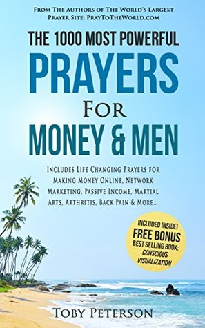 Read Prayer   The 1000 Most Powerful Prayers for Money & Men: Includes Life Changing Prayers for Making Money Online, Network Marketing, Passive Income, Martial Arts, Arthritis, Back Pain & More - Toby Peterson file in ePub
