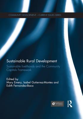 Full Download Sustainable Rural Development: Sustainable Livelihoods and the Community Capitals Framework - Mary Emery file in PDF
