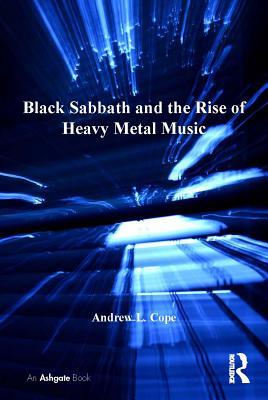 Full Download Black Sabbath and the Rise of Heavy Metal Music - Andrew L Cope Dr file in PDF