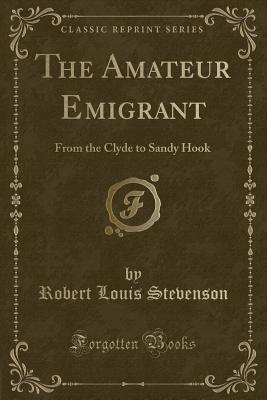 Download The Amateur Emigrant: From the Clyde to Sandy Hook - Robert Louis Stevenson | ePub