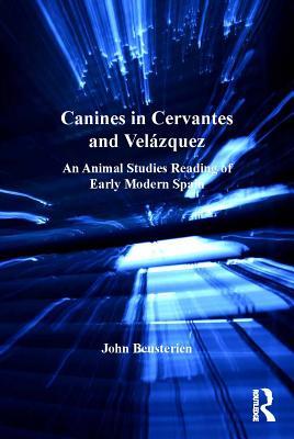 Download Canines in Cervantes and Vel�zquez: An Animal Studies Reading of Early Modern Spain - John Beusterien file in ePub