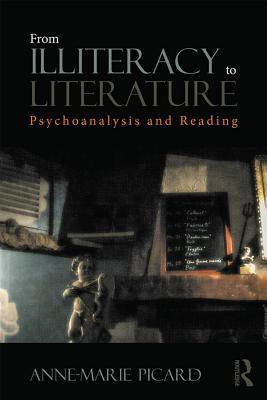 Read From Illiteracy to Literature: Psychoanalysis and Reading - Anne-Marie Picard file in ePub