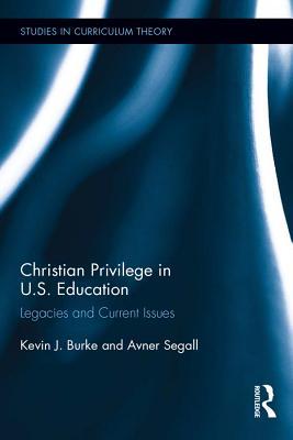 Download Christian Privilege in U.S. Education: Legacies and Current Issues - Kevin J. Burke file in PDF