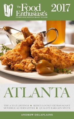 Download Atlanta - 2017: The Food Enthusiast's Complete Restaurant Guide - Andrew Delaplaine file in PDF