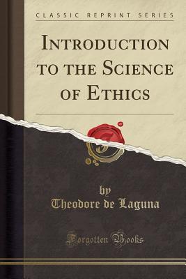 Download Introduction to the Science of Ethics (Classic Reprint) - Theodore De Laguna file in PDF