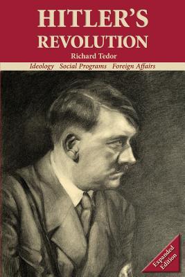 Read Hitler's Revolution: Ideology, Social Programs, Foreign Affairs - Tedor Richard file in PDF
