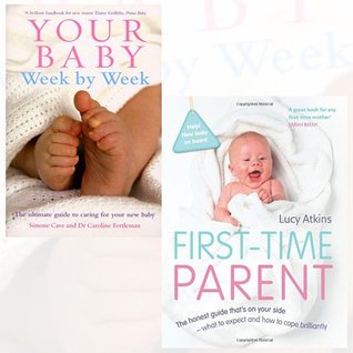 Read Your Baby Week By Week and First-Time Parent 2 Books Bundle Collection - The ultimate guide to caring for your new baby, The honest guide to coping brilliantly and staying sane in your baby's first year - Caroline Fertleman | ePub