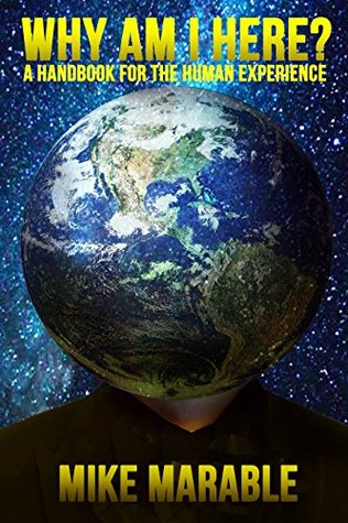 Read Online Why Am I Here?: A Handbook for The Human Experience - Mike Marable | PDF