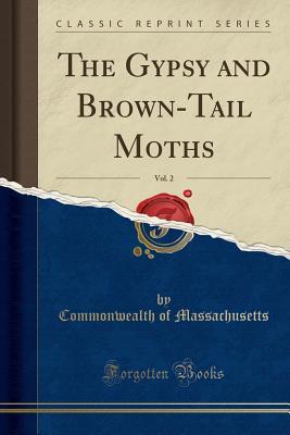 Read The Gypsy and Brown-Tail Moths, Vol. 2 (Classic Reprint) - Commonwealth of Massachusetts | ePub