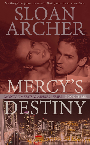 Full Download Mercy's Destiny: Montgomery's Vampires Trilogy - Sloan Archer | ePub