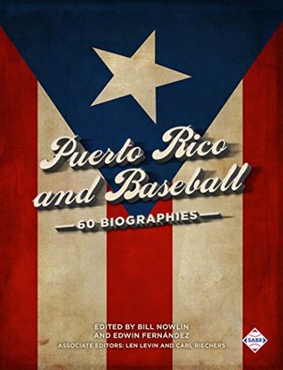 Download Puerto Rico and Baseball: 60 Biographies (The SABR Digital Library Book 49) - Edwin Fernandez | PDF