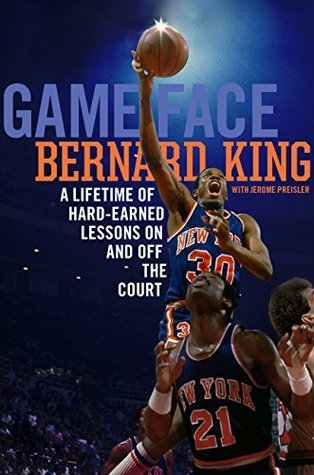 Read Online Game Face: A Lifetime of Hard-Earned Lessons On and Off the Basketball Court - Bernard King file in ePub