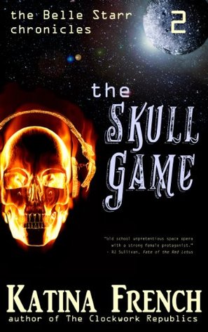 Read Online The Skull Game: The Belle Starr Chronicles, Episode 2 - Katina French file in ePub