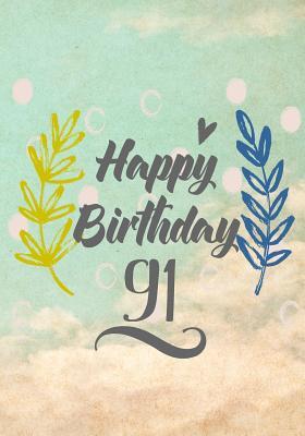 Read Happy Birthday 91: Birthday Memory Book, Birthday Journal Notebook for 91 Year Old for Journaling & Doodling, 7 X 10, (Birthday Keepsake Book) -  | ePub
