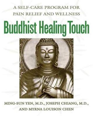 Read Online Buddhist Healing Touch: A Self-Care Program for Pain Relief and Wellness - Ming-Sun Yen file in PDF