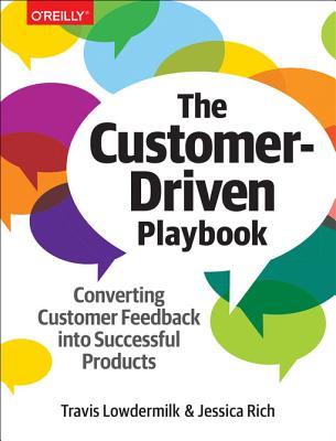 Read The Customer-Driven Playbook: Converting Customer Feedback Into Successful Products - Travis Lowdermilk | ePub
