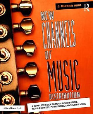 Full Download New Channels of Music Distribution: Understanding the Distribution Process, Platforms and Alternative Strategies - C Michael Brae | ePub