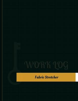 Full Download Fabric Stretcher Work Log: Work Journal, Work Diary, Log - 131 Pages, 8.5 X 11 Inches - Key Work Logs file in PDF