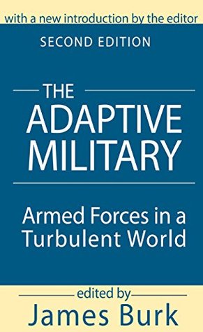 Read The Adaptive Military: Armed Forces in a Turbulent World - Arthur Asa Berger file in PDF
