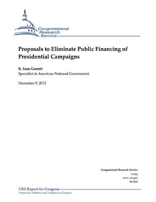 Full Download Proposals to Eliminate Public Financing of Presidential Campaigns - R. Sam Garrett file in ePub