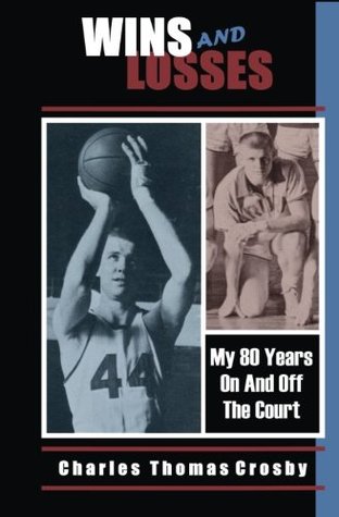 Full Download Wins And Losses: My 80 Years On And Off The Court - Charles Thomas Crosby file in ePub