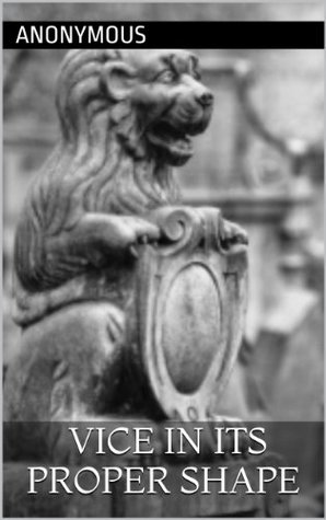 Full Download Vice in its Proper Shape (Illustrated Edition) - Anonymous | ePub