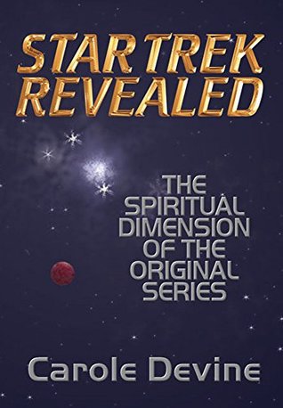 Read Online Star Trek Revealed:: The Spiritual Dimension of the Original Series - Carole Devine | PDF