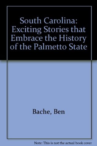 Read Online South Carolina: Great Stories that Embrace the History of the Palmetto State - Ben Bache file in ePub