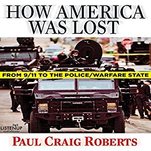 Read How America Was Lost: From 9/11 to the Police/Warfare State - Paul Craig Roberts file in PDF