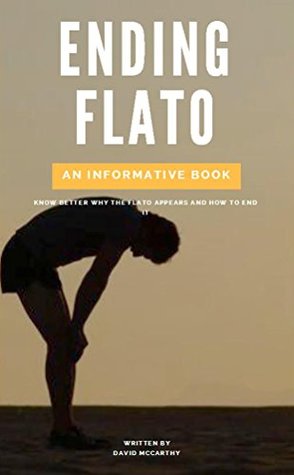 Full Download Ending Flato An Informative Book, Know Better Why The Flato Appears And How To End It - David McCarthy | PDF