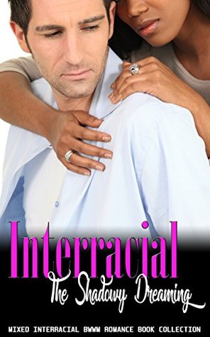 Download Interracial The Shadowy Dreaming: Mixed Interracial BWWM Romance Book Collection - Delicia Masters file in PDF