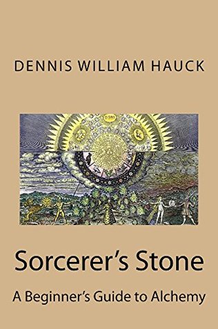 Full Download Sorcerer's Stone: A Beginner's Guide to Alchemy - Dennis William Hauck | PDF