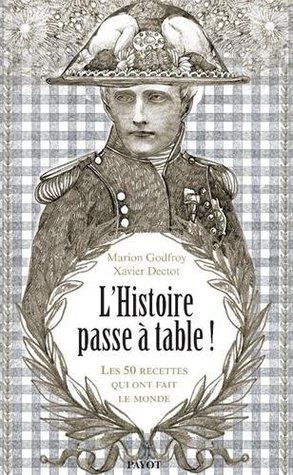 Download L' HISTOIRE PASSE À TABLE: LES 50 REPAS QUI ONT FAIT LE MONDE - Marion Godfroy file in PDF