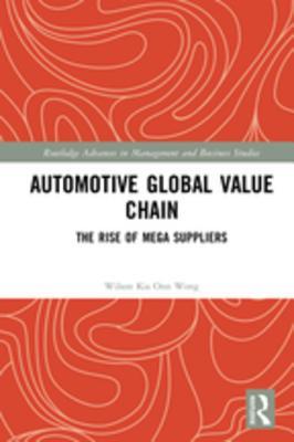 Read Automotive Global Value Chain: The Rise of Mega Suppliers - Wilson Kia Onn Wong file in ePub