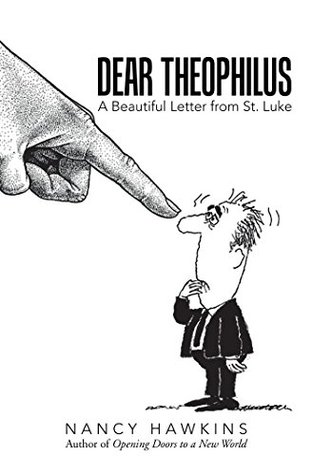 Full Download Dear Theophilus: A Beautiful Letter from St. Luke - Nancy Hawkins file in ePub