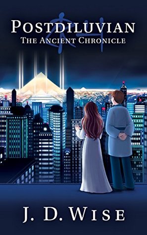 Read Online The Ancient Chronicle (Postdiluvian: The Tale of the Atsari #1) - J.D. Wise file in PDF