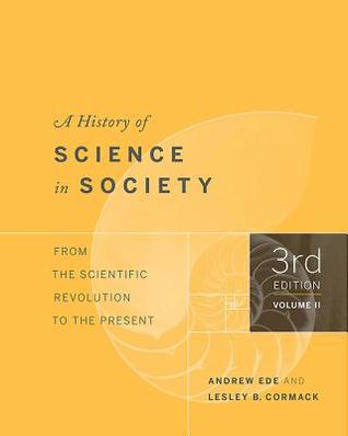 Full Download A History of Science in Society, Volume II: From the Scientific Revolution to the Present, Third Edition - Lesley Cormack file in ePub