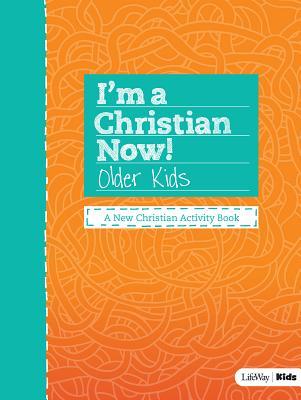 Read Online I'm a Christian Now! - Older Kids Activity Book - Lifeway Christian Resources | PDF