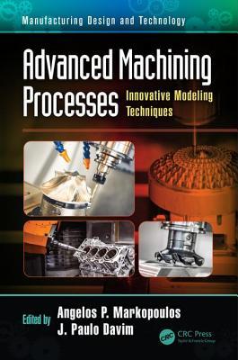 Read Advanced Machining Processes: Innovative Modeling Techniques - Angelos Markopoulos file in PDF
