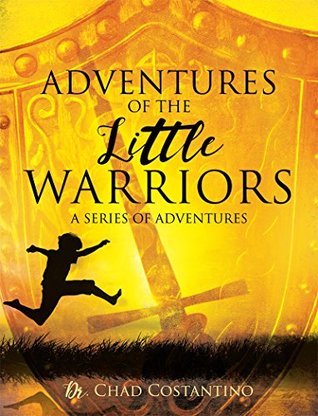 Full Download Adventures of the Little Warriors:: A Series of Adventures - Chad Costantino file in ePub