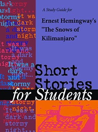 Read A Study Guide for Ernest Hemingway's Snows of Kilimanjaro (Short Stories for Students) - Cengage Learning Gale file in PDF