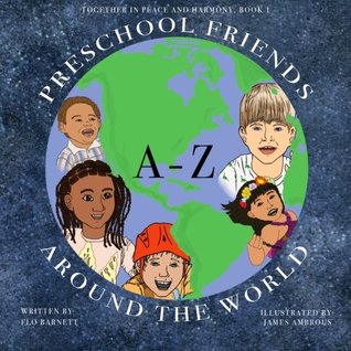Read Online Preschool Friends A-Z Around the World (Together In Peace And Harmony, Book 1) - Flo Barnett | ePub