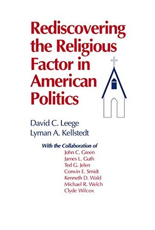 Read Rediscovering the Religious Factor in American Politics - David C Leege file in PDF
