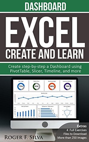 Read Excel Create and Learn - Dashboard: More than 250 images and, 4 Full Exercises. Create Step-by-step a Dashboard. - Roger F. Silva | ePub