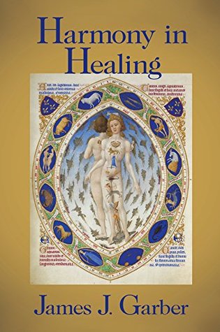 Download Harmony in Healing: The Theoretical Basis of Ancient and Medieval Medicine - James Garber | PDF