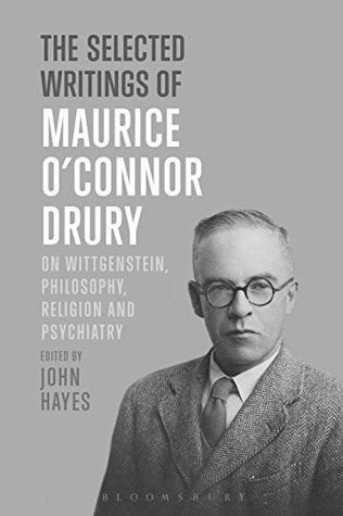 Download The Selected Writings of Maurice O’Connor Drury: On Wittgenstein, Philosophy, Religion and Psychiatry - Maurice O’Connor Drury | PDF