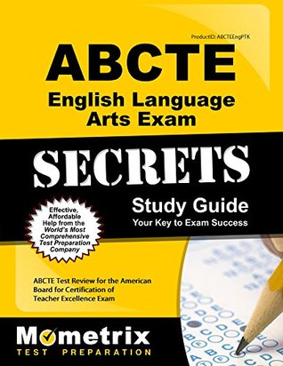 Read Online ABCTE English Language Arts & PTK Exam Secrets Study Guide: ABCTE Test Review for the American Board for Certification of Teacher Excellence Exam - Abcte Exam Secrets Test Prep Team | PDF