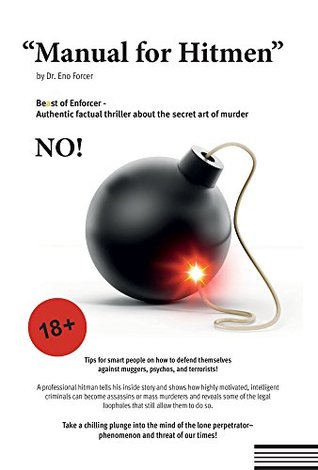 Read Online Manual for Hitmen: Be(a)st of Enforcer - Authentic factual thriller about the secret art of murder - Eno Forcer | ePub