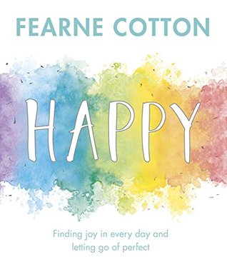 Read Happy: Finding joy in every day and letting go of perfect - Fearne Cotton | ePub