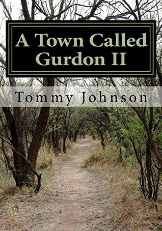 Download A Town Called Gurdon II: The Journal Continues - Tommy Johnson | ePub